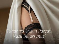 Tarzınıza Uygun Parçayı Nasıl Bulursunuz?