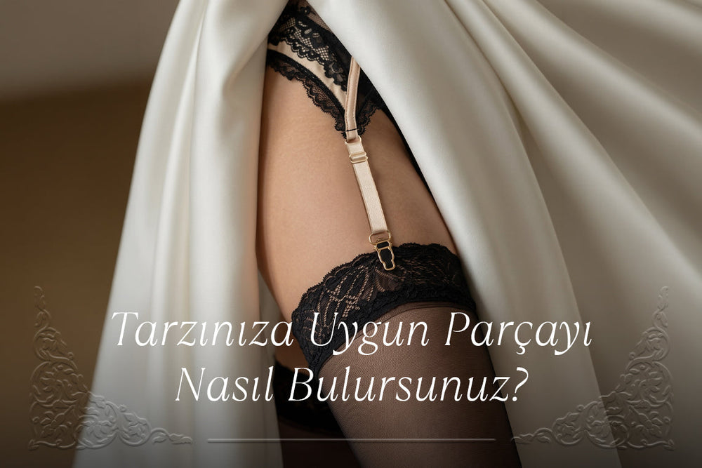 Tarzınıza Uygun Parçayı Nasıl Bulursunuz?