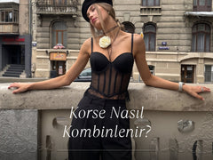 Korse Nasıl Kombinlenir? Gündüzden Geceye Korse Stil Rehberi